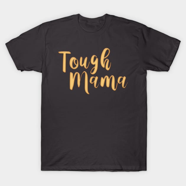 Tough Mama T-Shirt by PlimPlom
